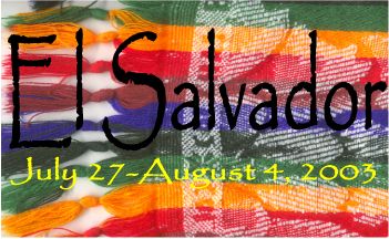 El Salvador: July 27-August 4, 2003